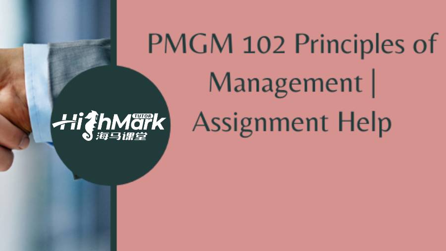 澳洲留學(xué)生PMGM 102管理學(xué)原理作業(yè)輔導(dǎo)